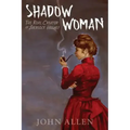 Shadow Woman: The Real Creator of Sherlock Holmes