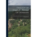 Tragedy of Hamlet, Prince of Denmark: With Introductory Remarks; Explanatory, Grammatical, and Philological Notes