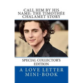 Call Him By HIS Name: The Timothee Chalamet Story (So Far)
