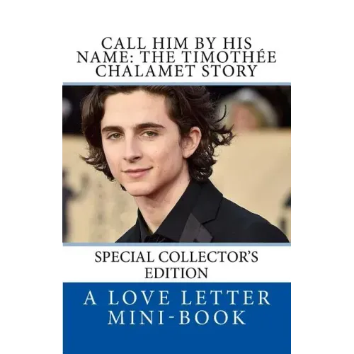 Call Him By HIS Name: The Timothee Chalamet Story (So Far)