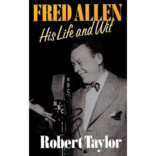 Fred Allen: His Life and Wit