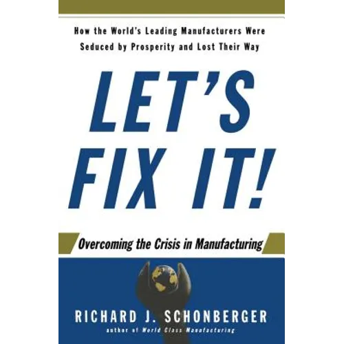 Let's Fix It!: Overcoming the Crisis in Manufacturing