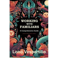 Working with Familiars: A Comprehensive Guide