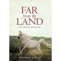 Far from the Land: An Irish Memoir