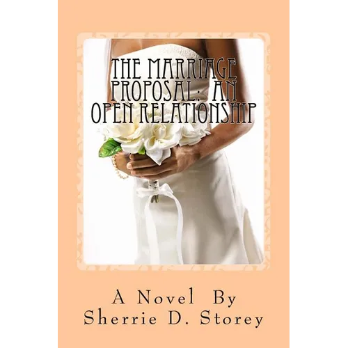 The Marriage Proposal: An Open Relationship: An Open Relationship