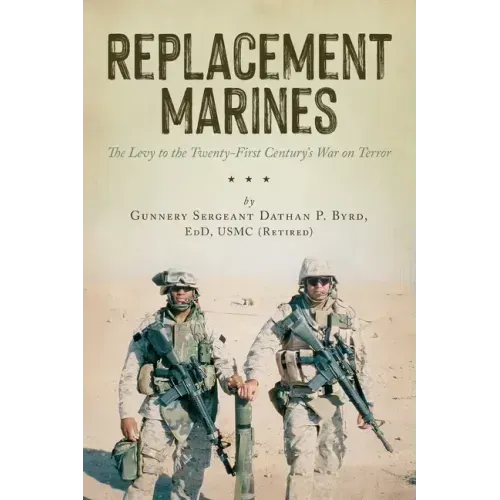 Replacement Marines: The Levy to the Twenty-First Century's War on Terror