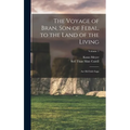 The Voyage of Bran, Son of Febal, to the Land of the Living: An Old Irish Saga; Volume 1