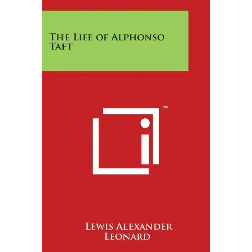 The Life of Alphonso Taft