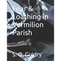 Fear & Loathing in Vermilion Parish