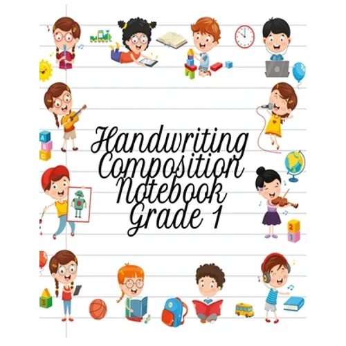 Handwriting Composition Notebook Grade 1: Alphabet Learning & Teaching Workbook - Writing, Tracing & Drawing For First Graders