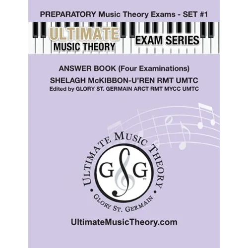 Preparatory Music Theory Exams Set #1 Answer Book - Ultimate Music Theory Exam Series: Four Exams in each Set plus All Theory Requirements