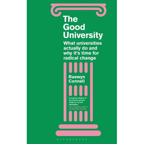 The Good University: What Universities Actually Do and Why It's Time for Radical Change