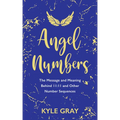Angel Numbers: The Message and Meaning Behind 11:11 and Other Number Sequences