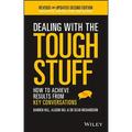 Dealing with the Tough Stuff: How to Achieve Results from Key Conversations