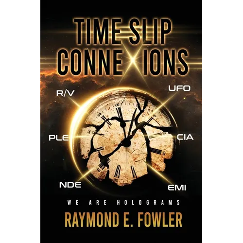 Time Slip ConneXions: We Are Holograms