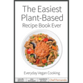 The Easiest Plant-Based Recipe Book Ever. For Everyday Vegan Cooking.