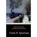 The Nerve of Foley, and Other Railroad Stories
