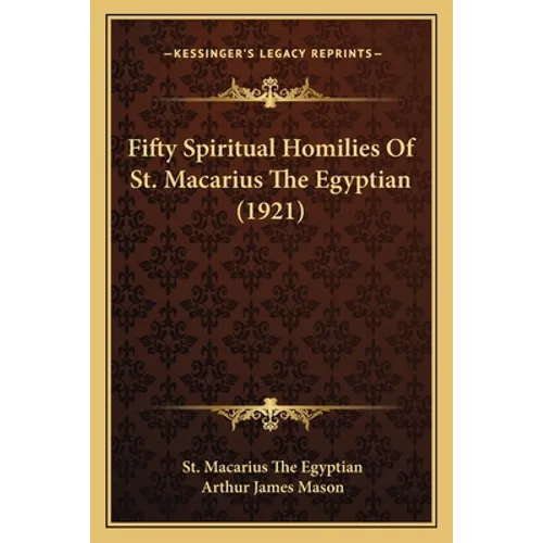 Fifty Spiritual Homilies Of St. Macarius The Egyptian (1921)
