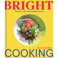 Bright Cooking: Recipes for the Modern Palate