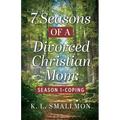 7 Seasons of a Divorced Christian Mom: Season 1 - Coping