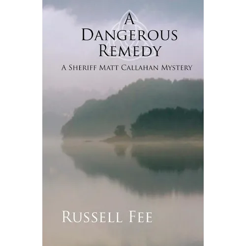 A Dangerous Remedy: A Sheriff Matt Callahan Mystery
