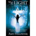 When the Light Meets The Dark: A Journey of Finding God and Forgiveness while Healing from Sexual Assault