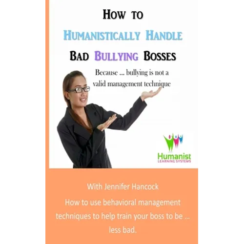 How to Humanistically Handle Bad Bullying Bosses