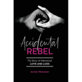Accidental Rebel: My Story of Interracial Love and Loss