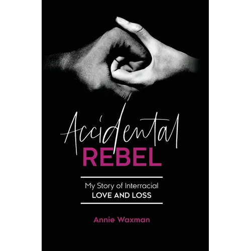 Accidental Rebel: My Story of Interracial Love and Loss