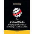 Pro Android Media: Developing Graphics, Music, Video, and Rich Media Apps for Smartphones and Tablets
