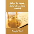 What To Know Before Investing In Gold: How to Buy Physical Gold With Clarity, Confidence, and Realistic Expectations