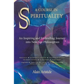 A Course in Spirituality: An Inspiring and Enthralling Journey into New Age Philosophies