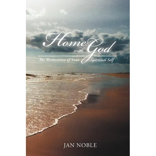 Home with God: The Restoration of Your Spiritual Self
