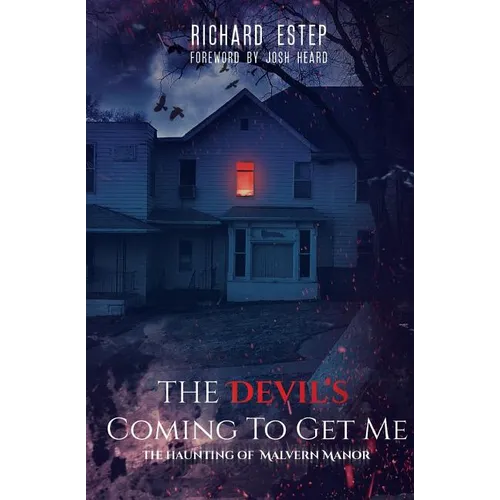 The Devil's Coming To Get Me: The Haunting of Malvern Manor