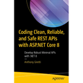Coding Clean, Reliable, and Safe Rest APIs with ASP.NET Core 8: Develop Robust Minimal APIs with .Net 8