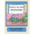 Perched in Our Heart: A Family Read-Aloud Book about Loss and Healing