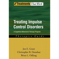 Treating Impulse Control Disorders: A Cognitive-Behavioral Therapy Program, Therapist Guide