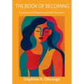 The Book Of Becoming: A Journey to Wholeness and Self-discovery