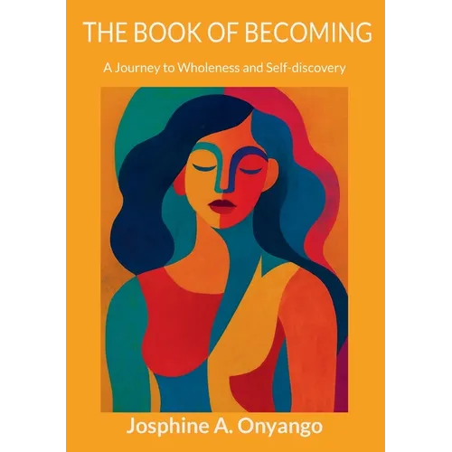 The Book Of Becoming: A Journey to Wholeness and Self-discovery