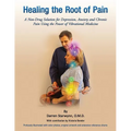 Healing the Root of Pain: Bio-Electric Principles, Evaluation and Treatment