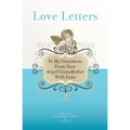 To My Grandson, From Your Angel Grandfather With Love: A Collection Of Inspirational Love Letters