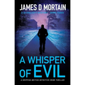 A Whisper Of Evil: A gripping British detective crime thriller