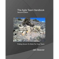 The Agile Team Handbook, 2nd Edition: Putting Scrum To Work For Your Team