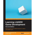 Learning LibGDX Game Development - Second Edition: Wield the power of the LibGDX framework to create a cross-platform game