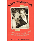 River of No Return: Tennessee Ernie Ford and the Woman He Loved