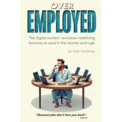 Overemployed: The Digital Workers' Revolution Redefining Business As Usual In The Remote Work Age
