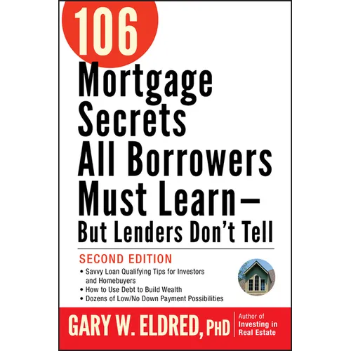106 Mortgage Secrets All Borrowers Must Learn -- But Lenders Don't Tell