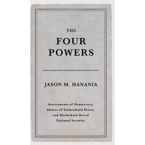 The Four Powers: Assessments of Democracy, Abuses of Centralized Power, and Blockchain-Based National Security