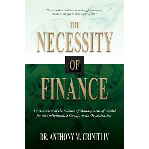 The Necessity of Finance: An Overview of the Science of Management of Wealth for an Individual, a Group, or an Organization