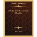 Sabbatai Zevi The Cabalistic Messiah